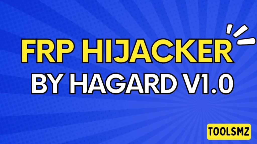 FRP Hijacker By Hagard V1.0 Download - Toolsmz