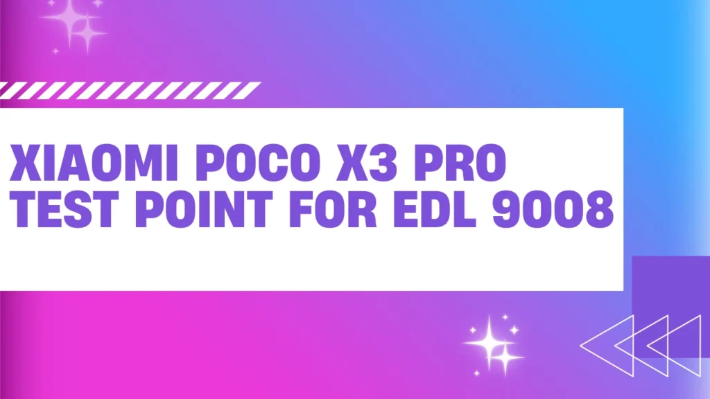 Xiaomi Poco X3 Pro Test Point For EDL 9008